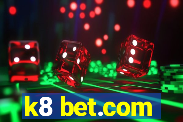 k8 bet.com